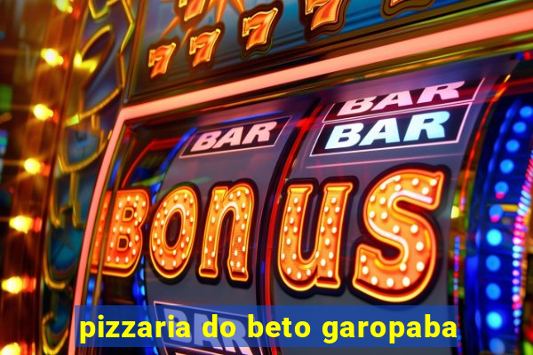 pizzaria do beto garopaba